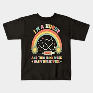 I'm Nurse And This Is My Week Happy Nurse Week Kids T-Shirt